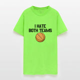 I Hate Both Teams Basketball Fan I Hate Both Teams