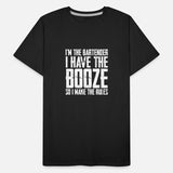 I Have The Booze So I Make The Rules 3