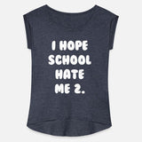 I Hope School Hate Me Too Apparel