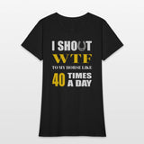 I SHOUT WTF TO MY HORSE LIKE 40 TIMES A DAY