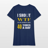 I SHOUT WTF TO MY HORSE LIKE 40 TIMES A DAY