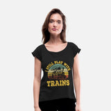 I Still Play With Trains Train Railway Locomotive