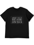 Doubt Kills Dreams T-Shirt - Motivational Black Tee