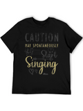Caution May Spontaneously Start Singing Funny T-Shirt