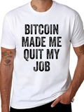 Bitcoin Made Me Quit My Job T-Shirt
