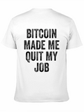 Bitcoin Made Me Quit My Job T-Shirt