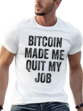 Bitcoin Made Me Quit My Job T-Shirt