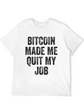 Bitcoin Made Me Quit My Job T-Shirt