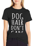 Dog Hair Dont Care Black T-Shirt