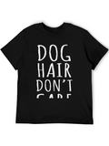 Dog Hair Dont Care Black T-Shirt