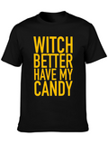 Witch Better Have My Candy Halloween T-Shirt