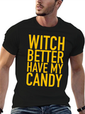 Witch Better Have My Candy Halloween T-Shirt