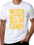 Witch Better Have My Candy Halloween T-Shirt