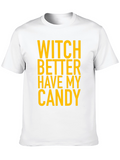 Witch Better Have My Candy Halloween T-Shirt