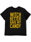 Witch Better Have My Candy Halloween T-Shirt