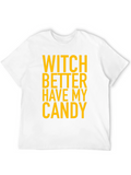 Witch Better Have My Candy Halloween T-Shirt
