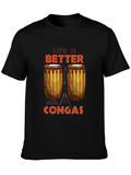 Life is Better With Congas Black T-Shirt
