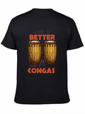 Life is Better With Congas Black T-Shirt