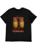 Life is Better With Congas Black T-Shirt