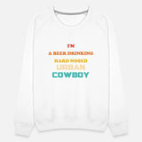 I'm A Beer Drinking Hard Nosed Urban Cowboy