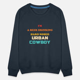 I'm A Beer Drinking Hard Nosed Urban Cowboy