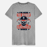 I'm Here To Strip Electrical Wires Lineworker