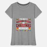 I'm Only A Morning Person On Christmas Morning