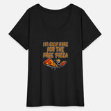 I'm Only Here For The Free Pizza 4