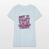 isn't it past your jail time