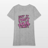 isn't it past your jail time