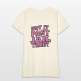 isn't it past your jail time