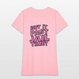 isn't it past your jail time