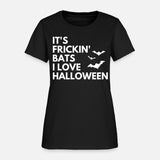 It'S Frickin Bats I Love Halloween
