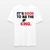 It's Good To Be The King.