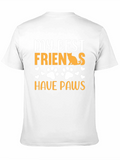 My Best Friends Have Paws Graphic Tee