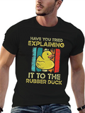 Rubber Duck T-Shirt: Have You Tried Explaining?