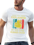 Rubber Duck T-Shirt: Have You Tried Explaining?