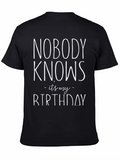 Nobody Knows Its My Birthday Graphic Tee
