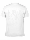 Nobody Knows Its My Birthday Graphic Tee