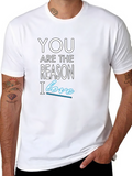 You Are The Reason I Love T-Shirt