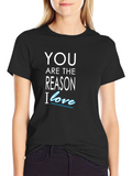 You Are The Reason I Love T-Shirt