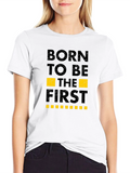 Born to be First T-Shirt
