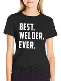Best Welder Ever - Funny Graphic Tee