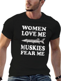 Women Love Me Muskies Fear Me T-Shirt Fishing Tee