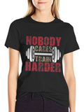 Nobody Cares Train Harder T-Shirt