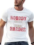 Nobody Cares Train Harder T-Shirt