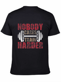 Nobody Cares Train Harder T-Shirt