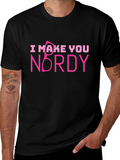 I Make You Nerdy T-Shirt