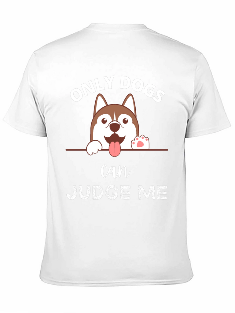 Only Dogs Can Judge Me T-Shirt