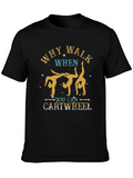 Why Walk When You Can Cartwheel Black T-Shirt